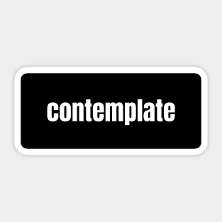 Contemplate Sticker